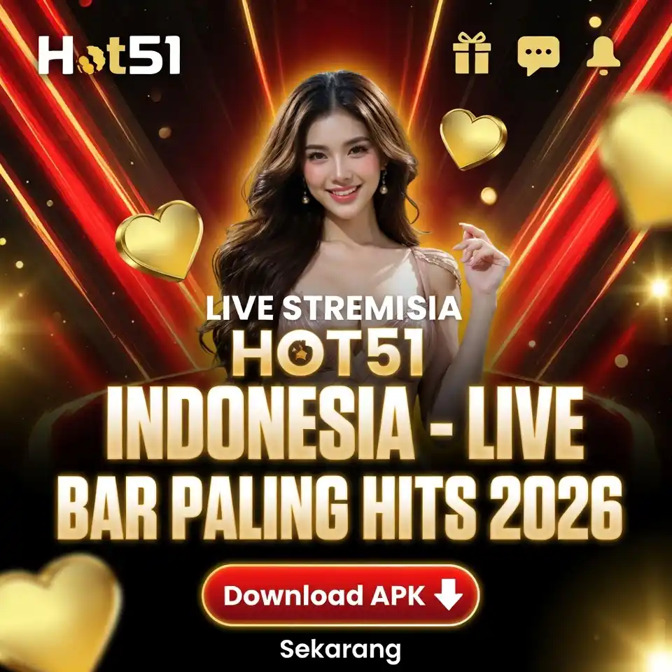 Hot51 APK Download Indonesia 2026  Aplikasi Live Streaming Hot51 Terbaik
